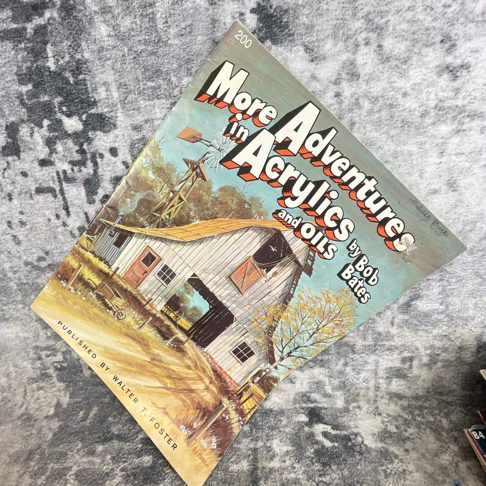 More Adventures in‎ Acrylics and Oils 200 Bob Bates Walter Foster Art Book